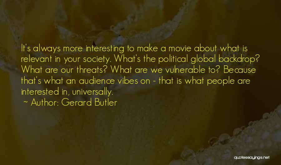 Make Yourself Relevant Quotes By Gerard Butler