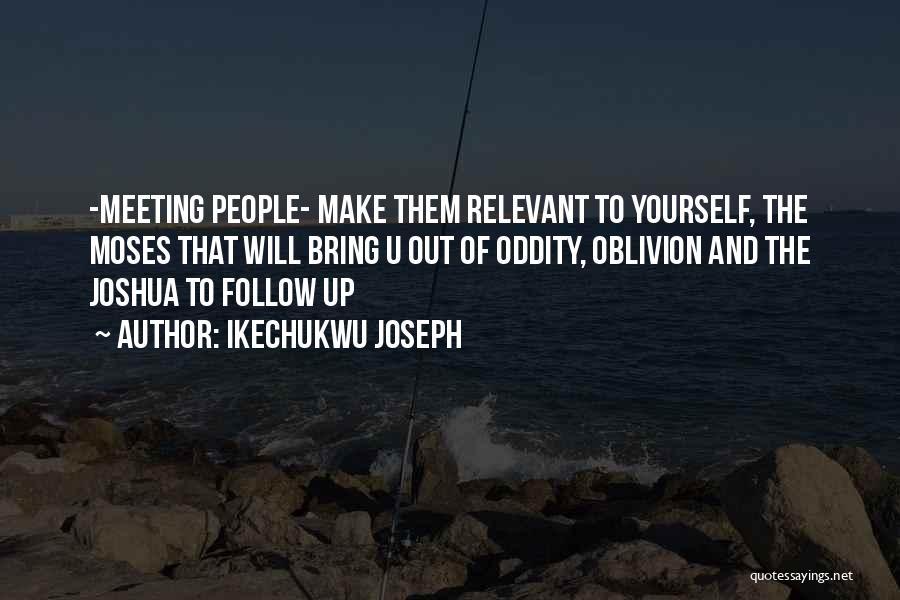 Make Yourself Relevant Quotes By Ikechukwu Joseph