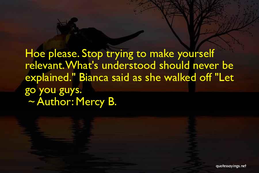 Make Yourself Relevant Quotes By Mercy B.