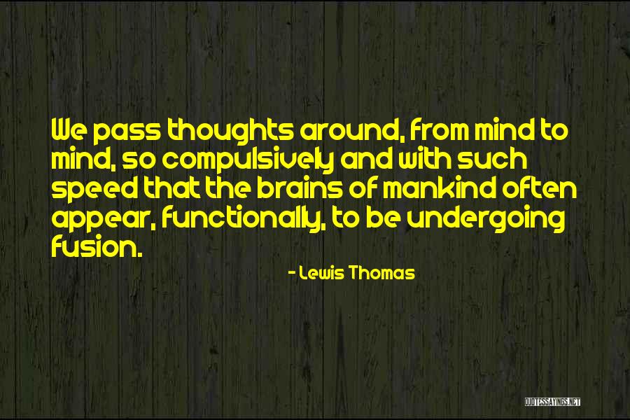 Makeless Quotes By Lewis Thomas Makeless Quotes By Lewis Thomas