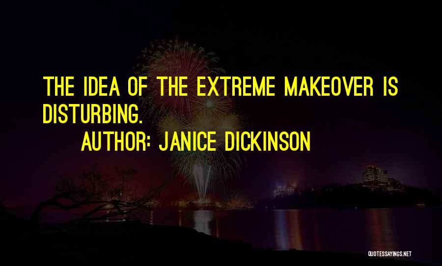 Makeover Quotes By Janice Dickinson