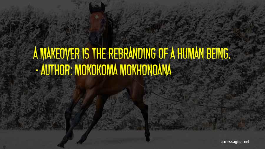 Makeover Quotes By Mokokoma Mokhonoana
