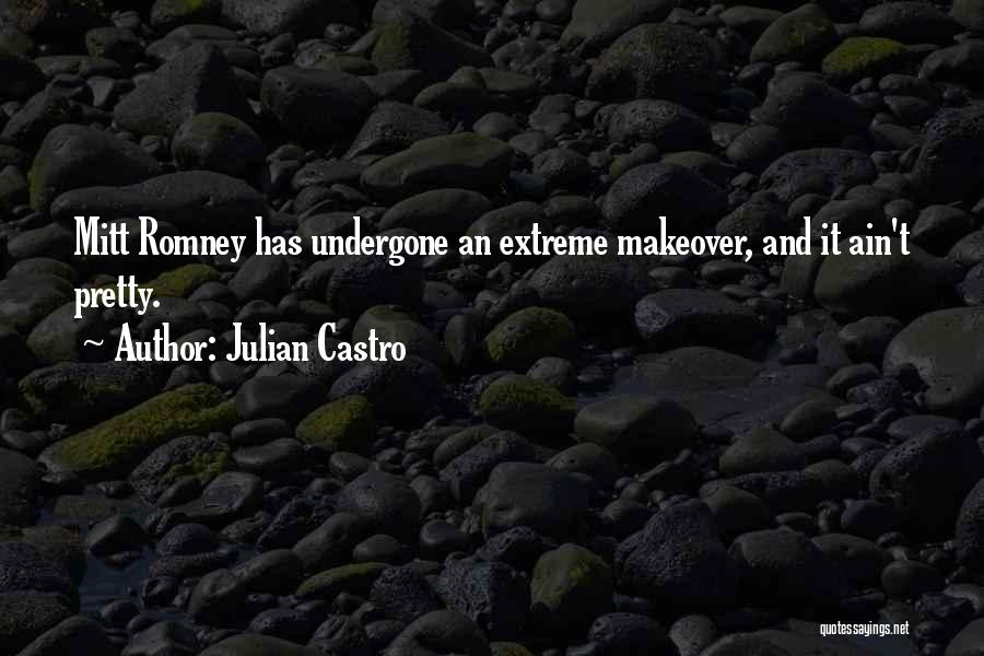 Makeovers Quotes By Julian Castro