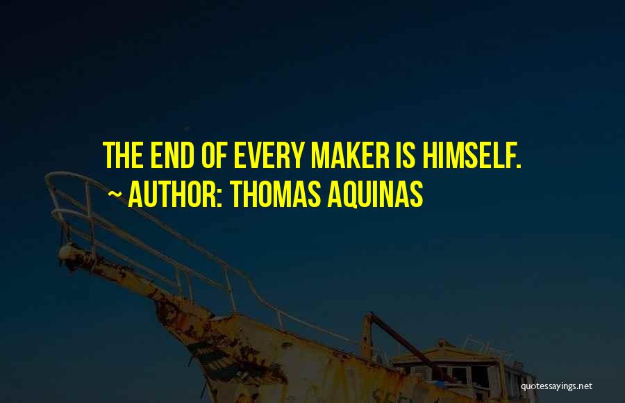 Maker Quotes By Thomas Aquinas