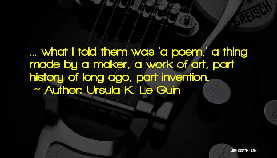 Maker Quotes By Ursula K. Le Guin