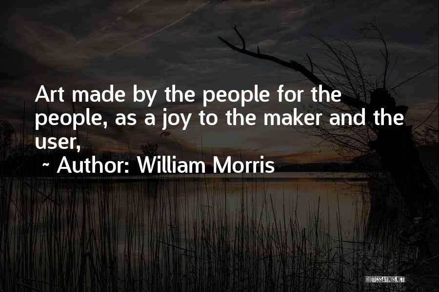 Maker Quotes By William Morris