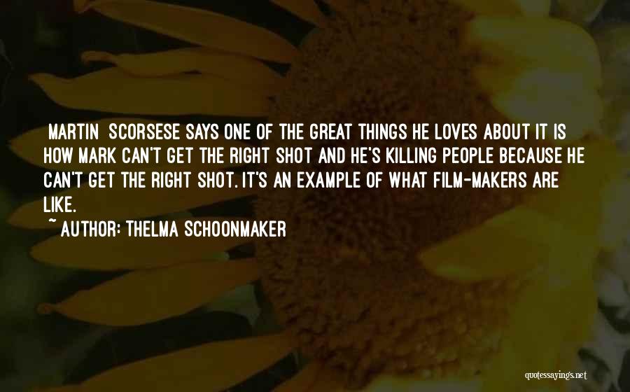 Makers Mark Quotes By Thelma Schoonmaker