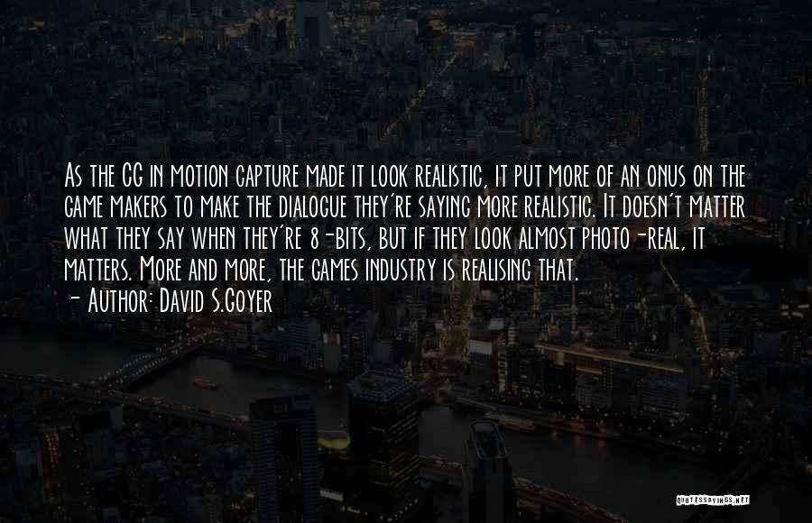 Makers Quotes By David S.Goyer