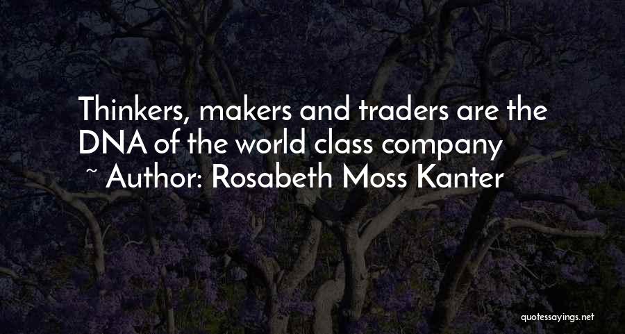 Makers Quotes By Rosabeth Moss Kanter