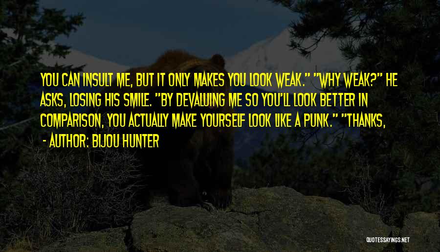 Makes Me Smile Quotes By Bijou Hunter