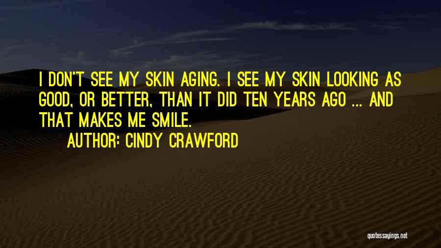 Makes Me Smile Quotes By Cindy Crawford