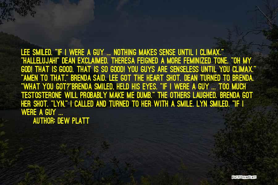 Makes Me Smile Quotes By Dew Platt