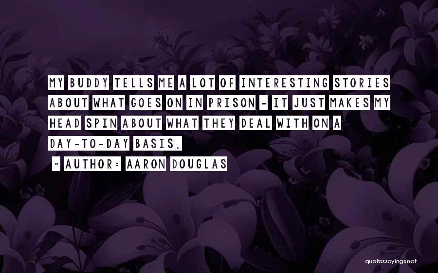 Makes My Day Quotes By Aaron Douglas