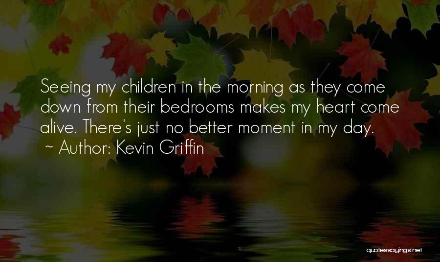 Makes My Day Quotes By Kevin Griffin