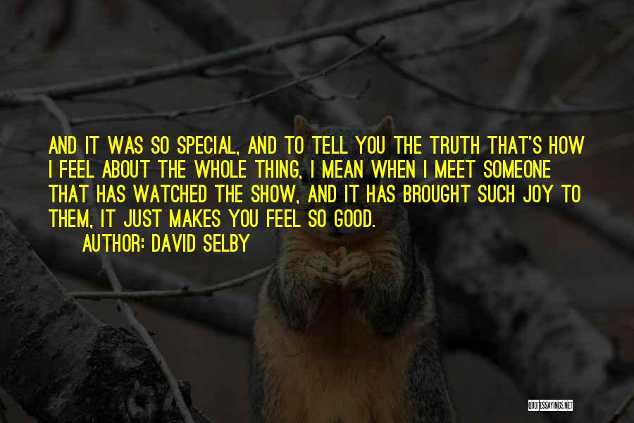 Makes You Feel Special Quotes By David Selby