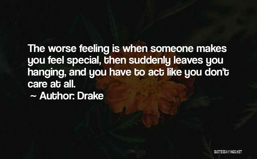 Makes You Feel Special Quotes By Drake