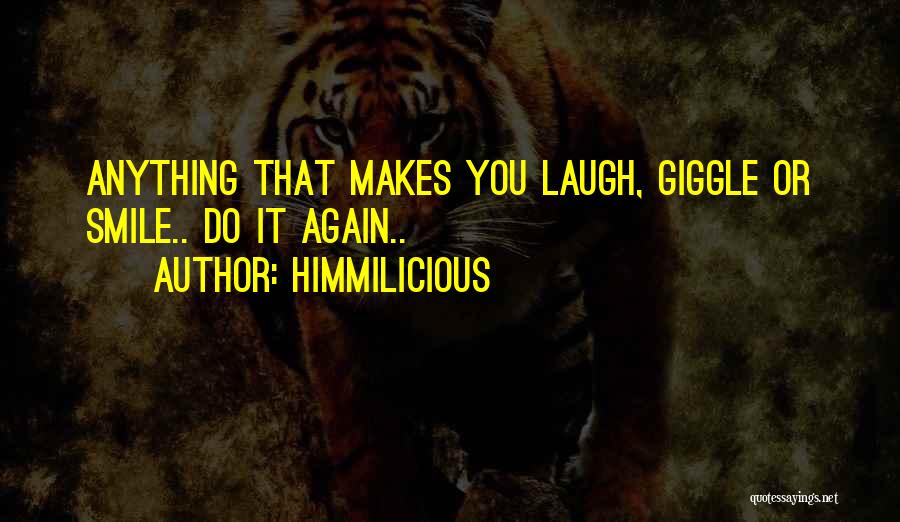 Makes You Smile Quotes By Himmilicious