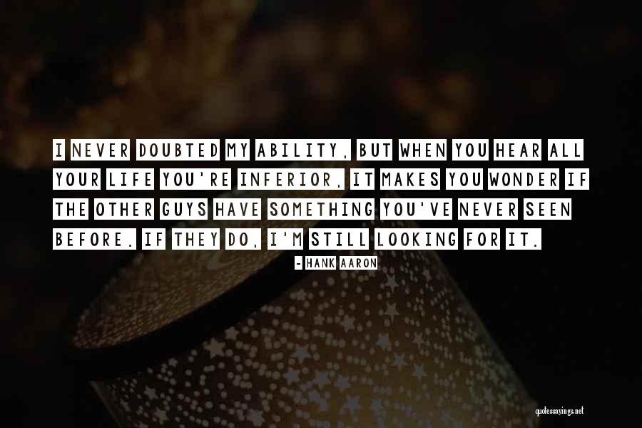 Makes You Wonder Quotes By Hank Aaron Makes You Wonder Quotes By Hank Aaron
