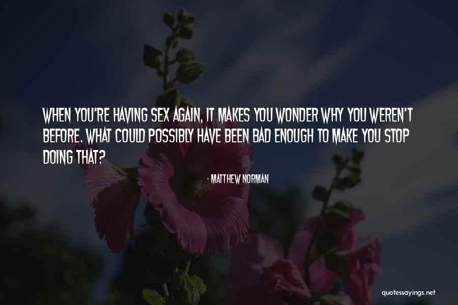 Makes You Wonder Quotes By Matthew Norman Makes You Wonder Quotes By Matthew Norman