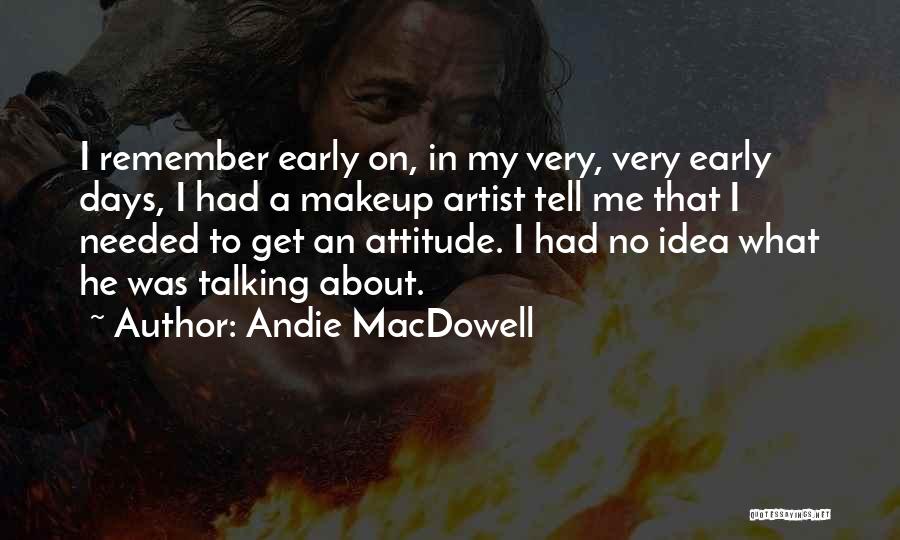 Makeup Artist Quotes By Andie MacDowell