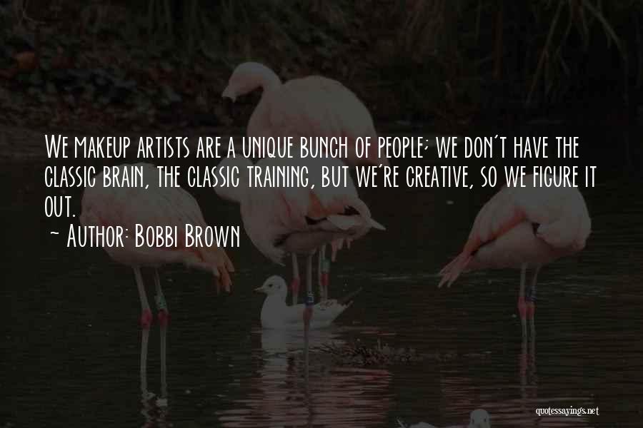Makeup Artist Quotes By Bobbi Brown