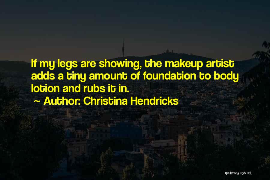 Makeup Artist Quotes By Christina Hendricks