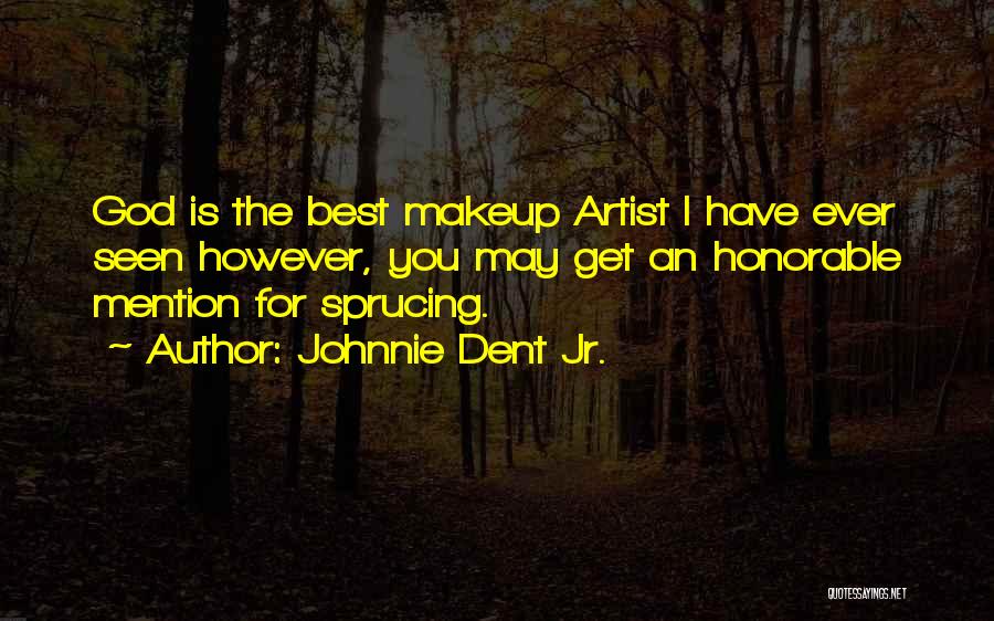 Makeup Artist Quotes By Johnnie Dent Jr.