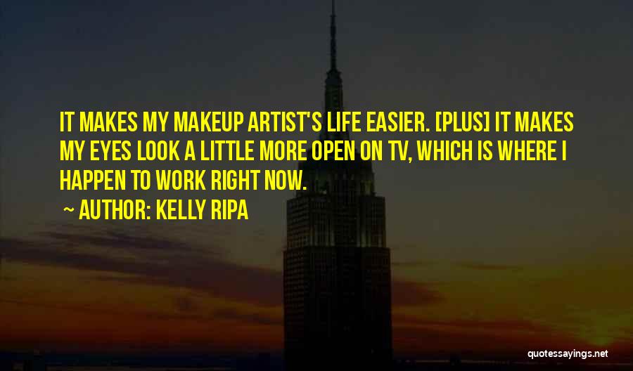 Makeup Artist Quotes By Kelly Ripa