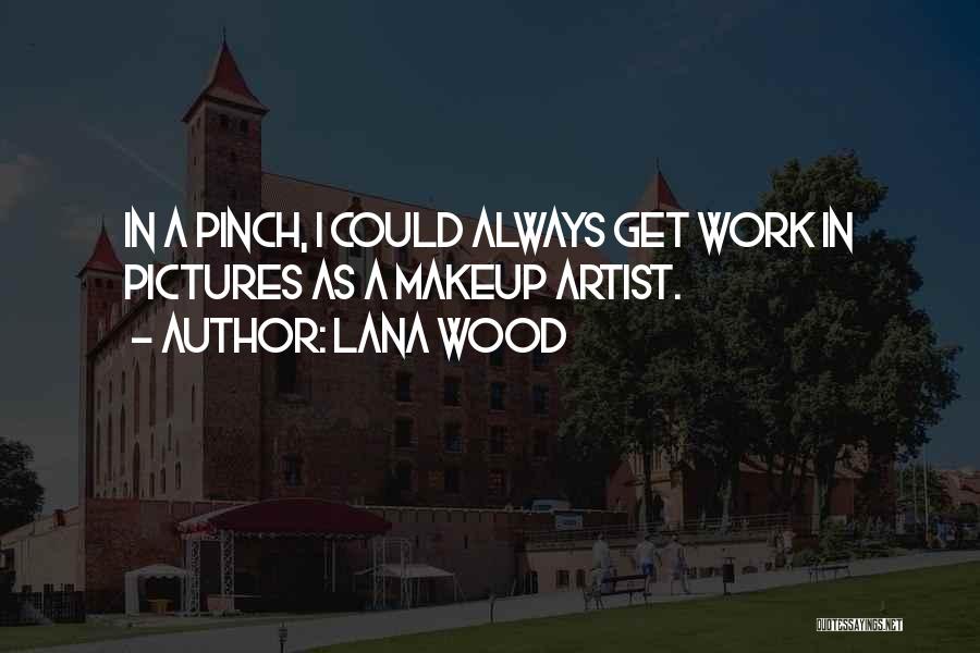 Makeup Artist Quotes By Lana Wood