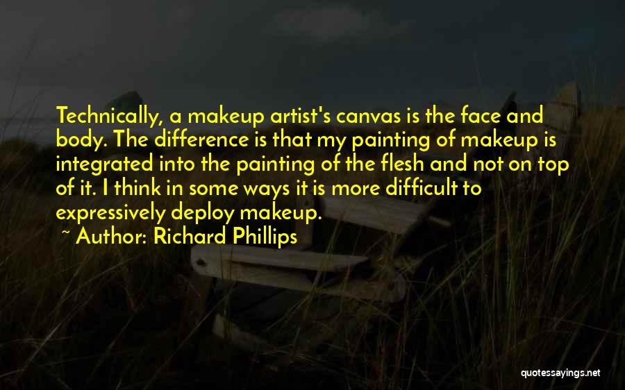 Makeup Artist Quotes By Richard Phillips
