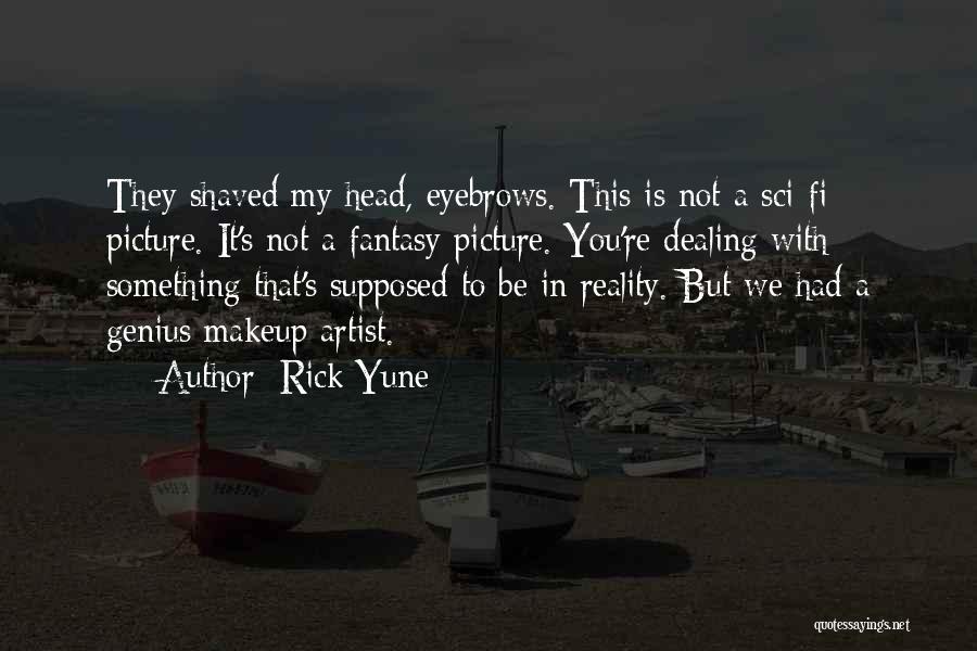 Makeup Artist Quotes By Rick Yune