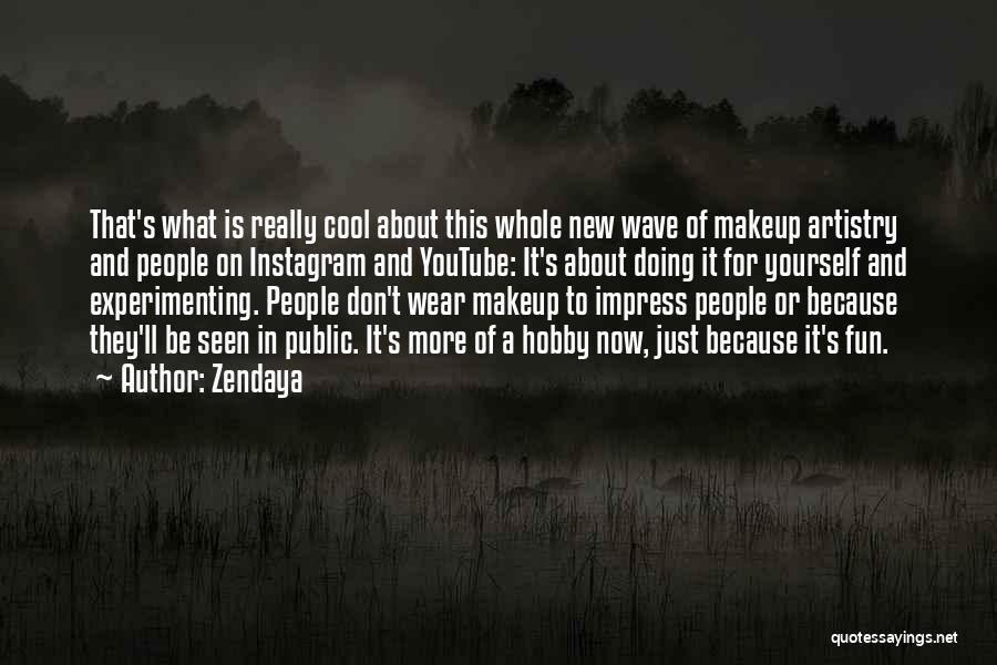 Makeup Artistry Quotes By Zendaya