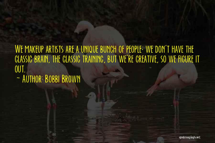 Makeup Artists Quotes By Bobbi Brown