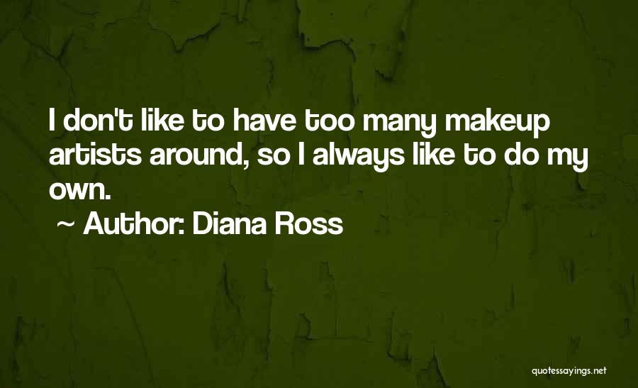 Makeup Artists Quotes By Diana Ross