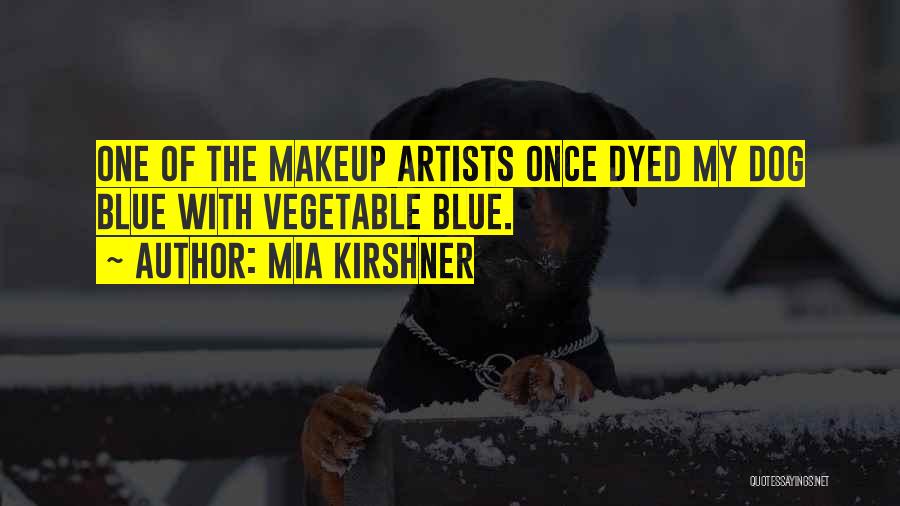 Makeup Artists Quotes By Mia Kirshner