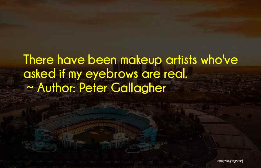 Makeup Artists Quotes By Peter Gallagher
