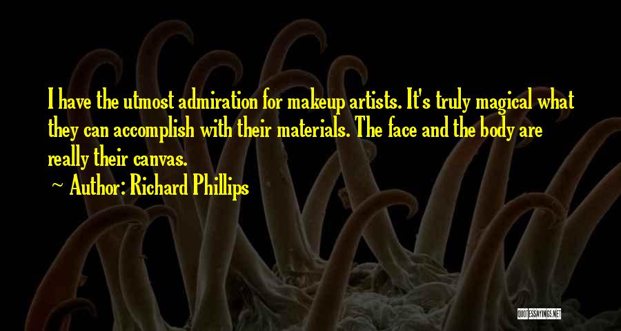 Makeup Artists Quotes By Richard Phillips