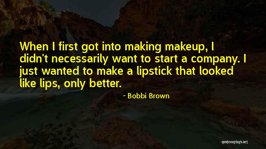 Makeup Company Quotes By Bobbi Brown Makeup Company Quotes By Bobbi Brown