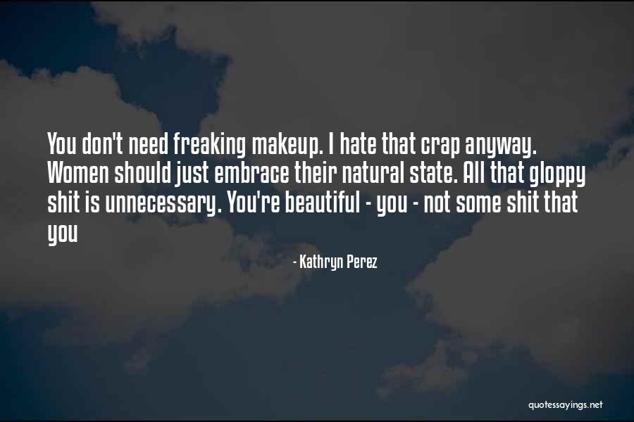 Makeup Natural Quotes By Kathryn Perez Makeup Natural Quotes By Kathryn Perez
