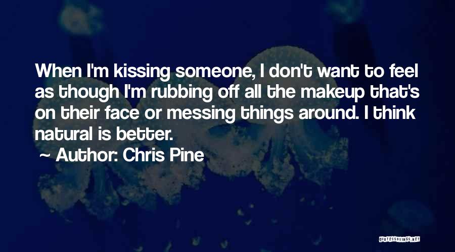 Makeup Quotes By Chris Pine