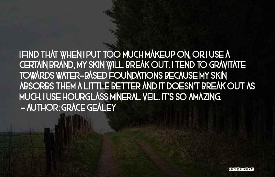 Makeup Quotes By Grace Gealey