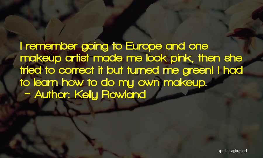 Makeup Quotes By Kelly Rowland