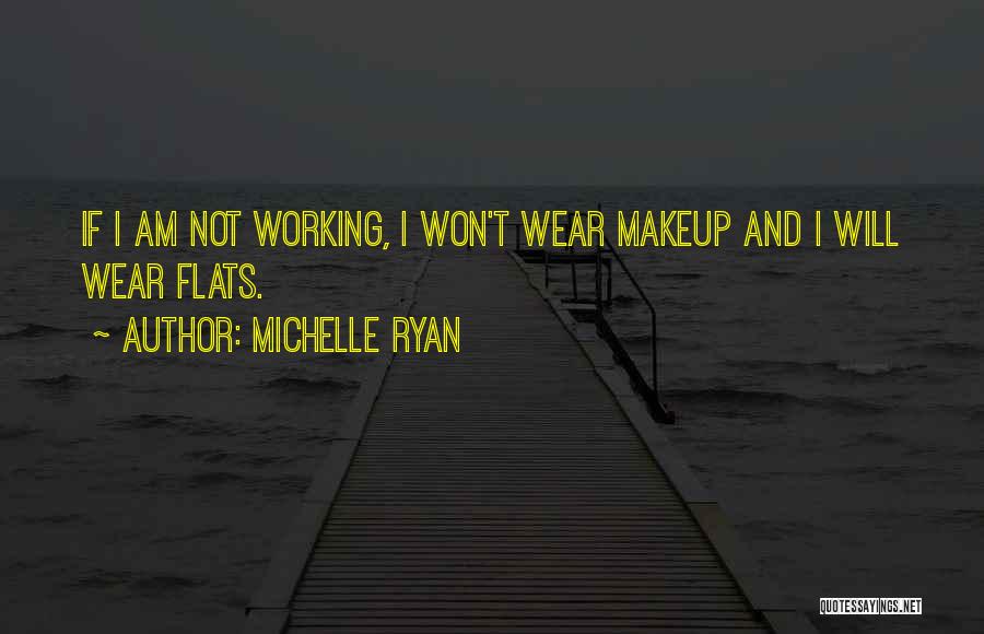 Makeup Quotes By Michelle Ryan