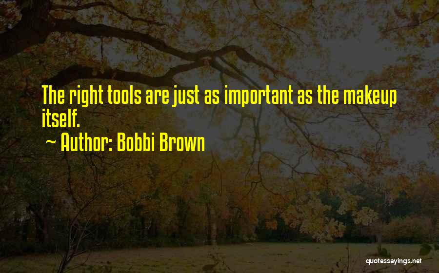 Makeup Tools Quotes By Bobbi Brown