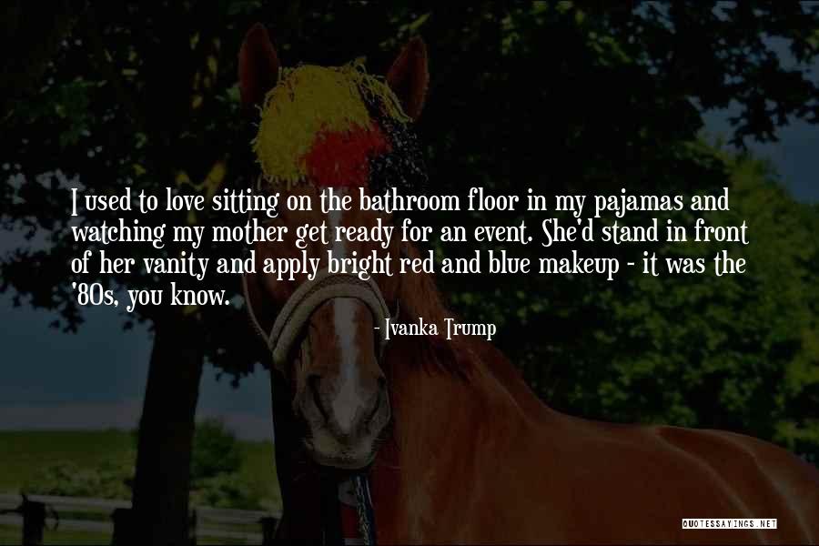 Makeup Vanity Quotes By Ivanka Trump