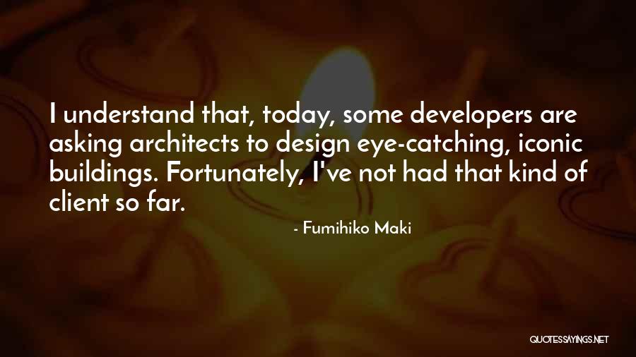 Maki Quotes By Fumihiko Maki Maki Quotes By Fumihiko Maki