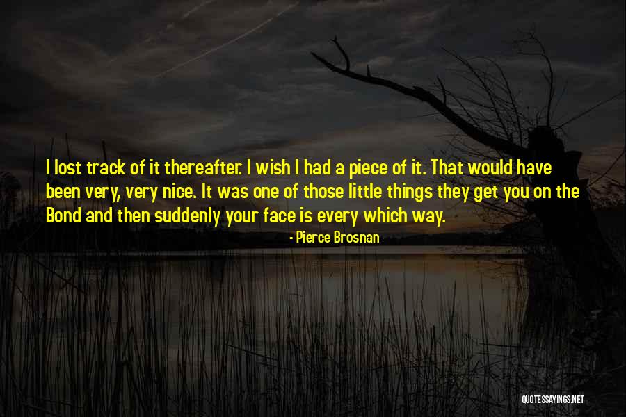 Makihara Mha Quotes By Pierce Brosnan Makihara Mha Quotes By Pierce Brosnan
