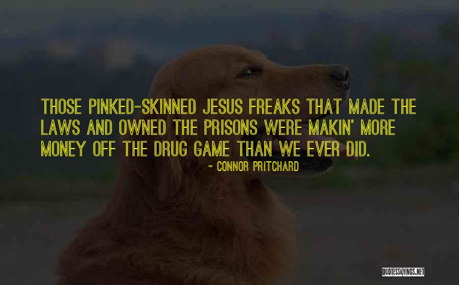 Makin Money Quotes By Connor Pritchard Makin Money Quotes By Connor Pritchard