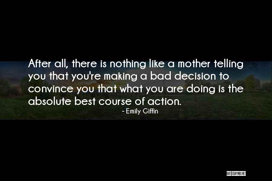 Making A Bad Decision Quotes By Emily Giffin Making A Bad Decision Quotes By Emily Giffin