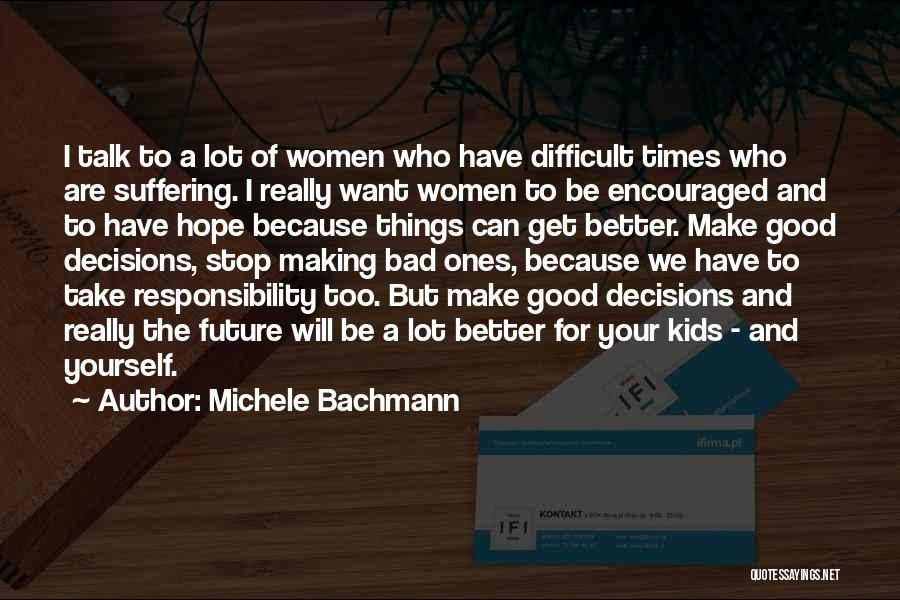 Making A Better Future Quotes By Michele Bachmann